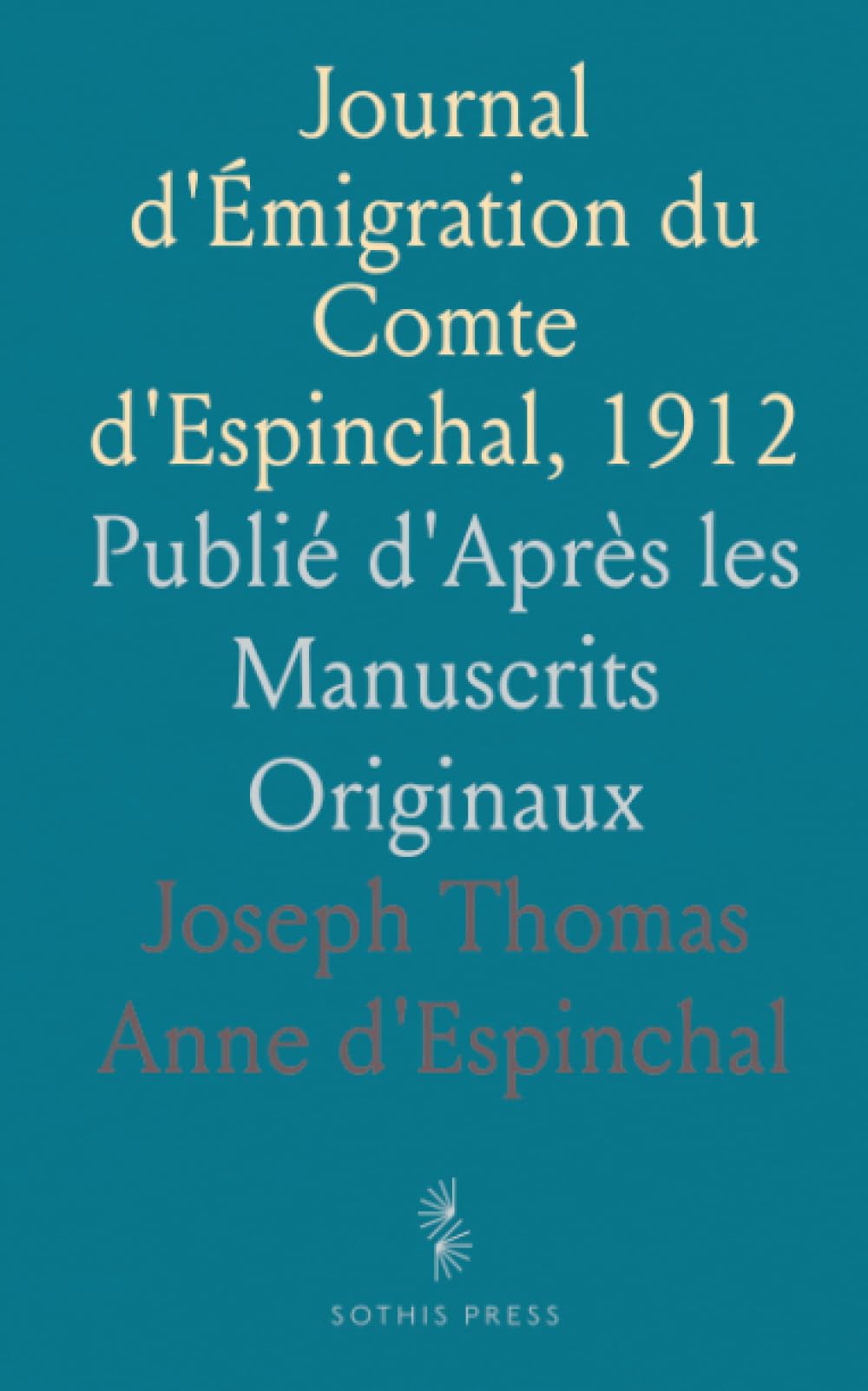 Journal d'Émigration du Comte d'Espinchal, 1912: Publié d'Après les Manuscrits Originaux