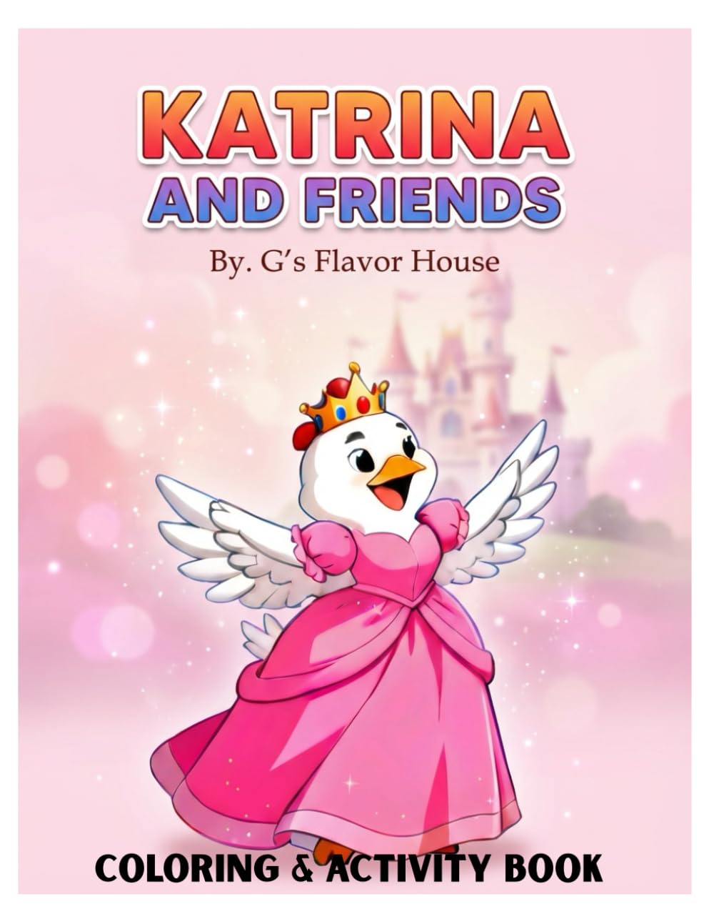Katrina and Friends: By. G's Flavor House (G's Flavor House Presents: Captain Snout and Friends)
