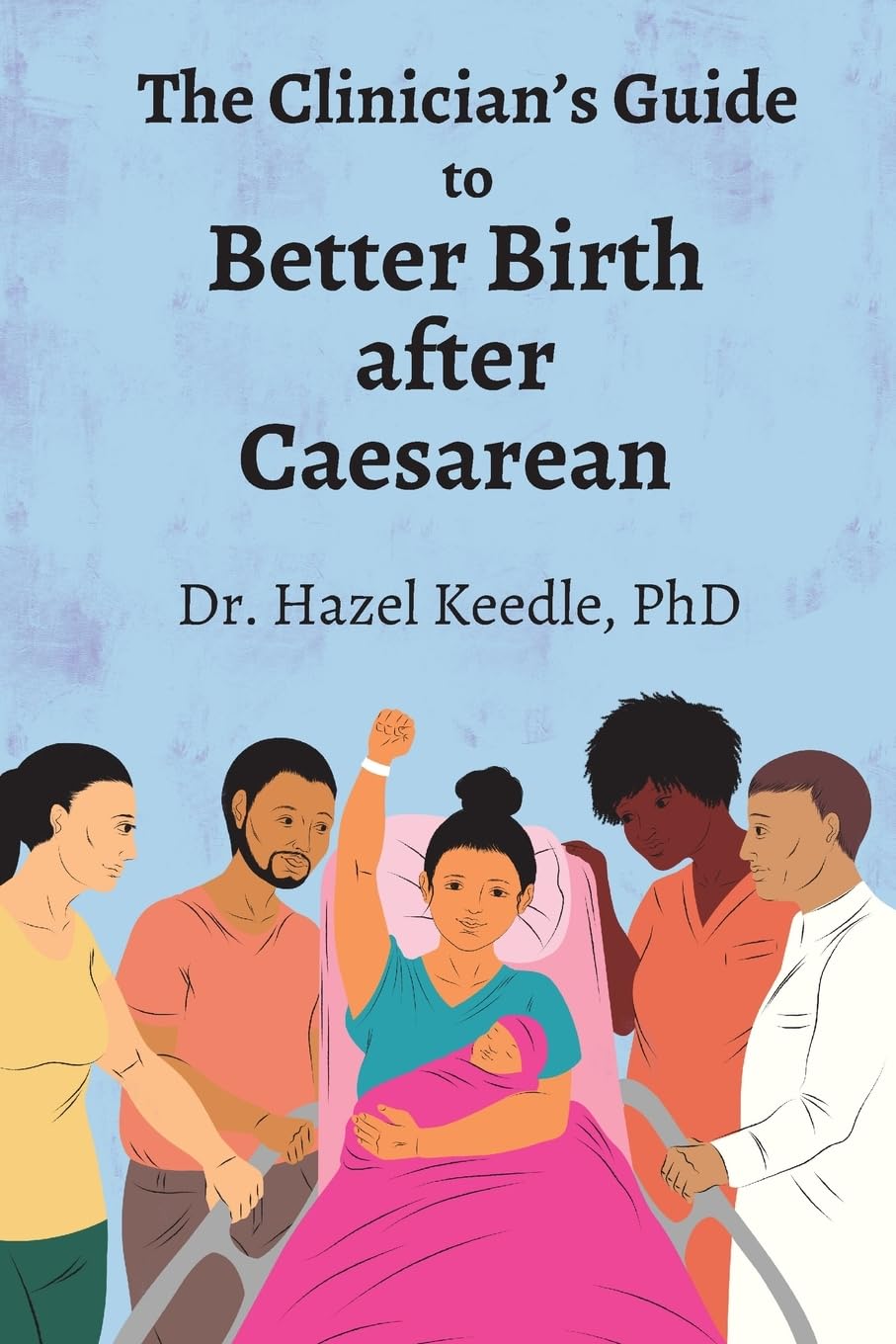 The Clinician’s Guide to Better Birth after Caesarean