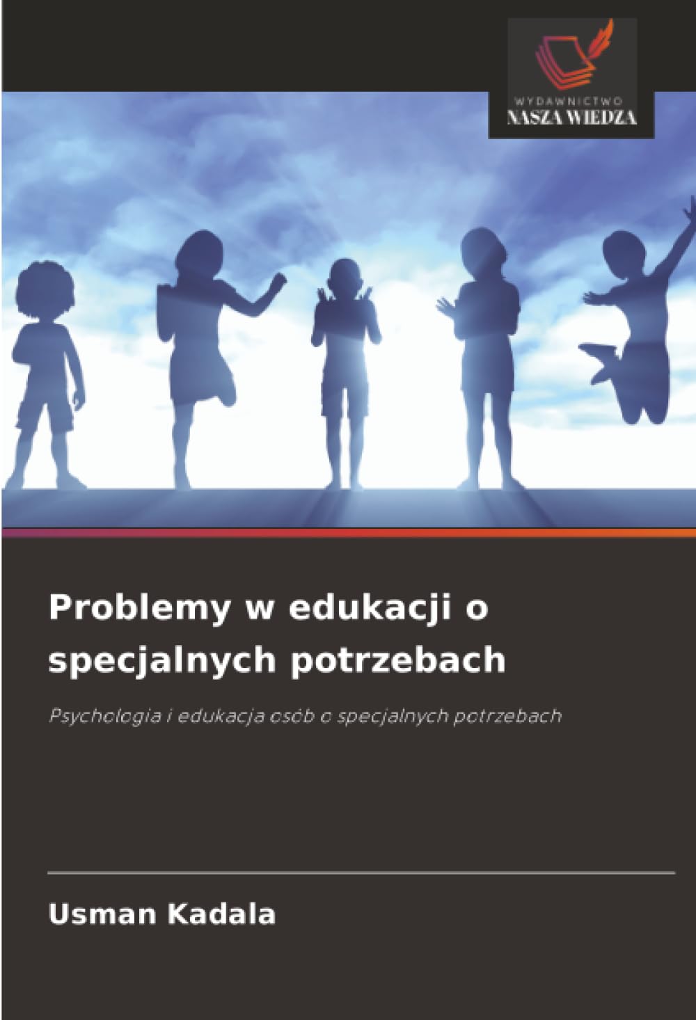 Problemy w edukacji o specjalnych potrzebach: Psychologia i edukacja osób o specjalnych potrzebach