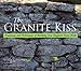 The Granite Kiss: Traditions and Techniques of Building New England Stone Walls