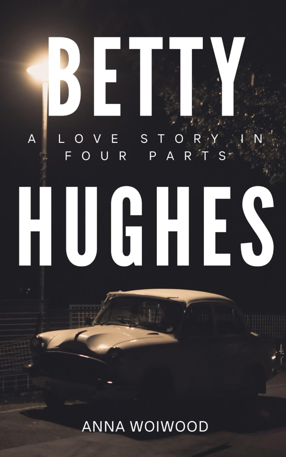 Betty Hughes: A Love Story in Four Parts