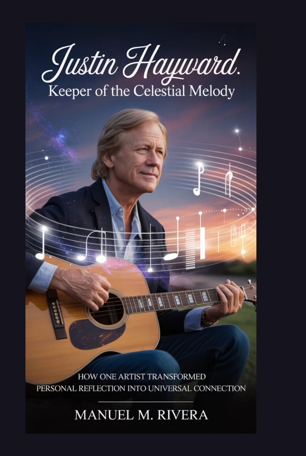 Justin Hayward: Keeper of the Celestial Melody: How One Artist Transformed Personal Reflection into Universal Connection