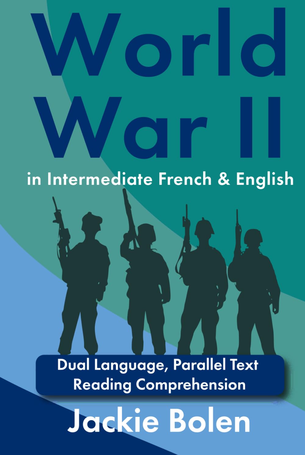 World War II in Intermediate French & English: Dual Language, Parallel Text Reading Comprehension (Learning Languages for Intermediates)