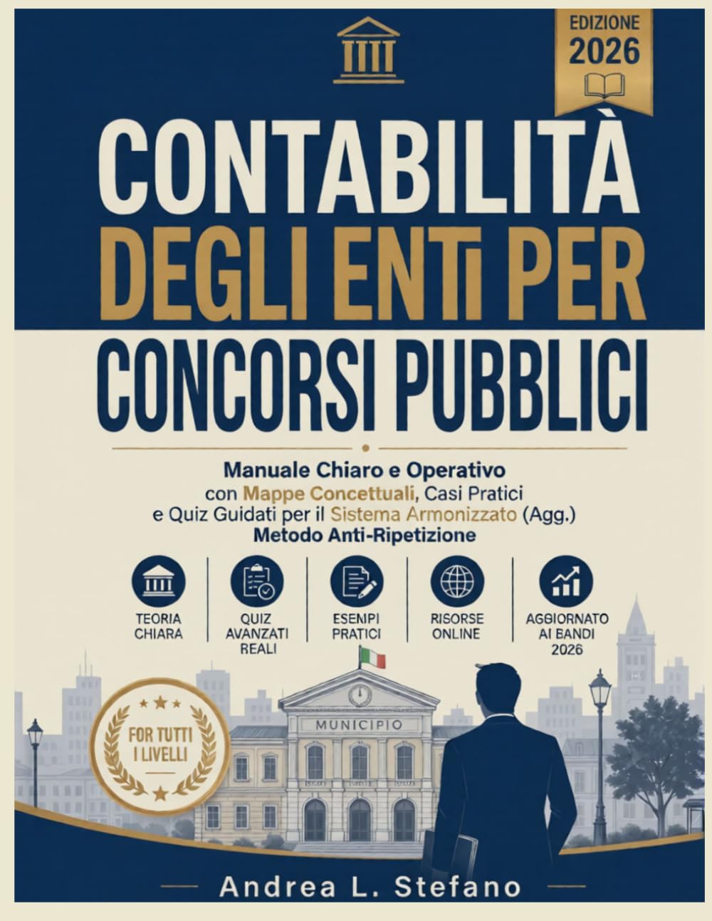 Contabilità Degli Enti Locali Per Concorsi Pubblici 2026: Manuale Chiaro e Operativo con Mappe Concettuali, Casi Pratici e Quiz Guidati per il Sistema Armonizzato (Agg.) Metodo Anti-Ripetizione