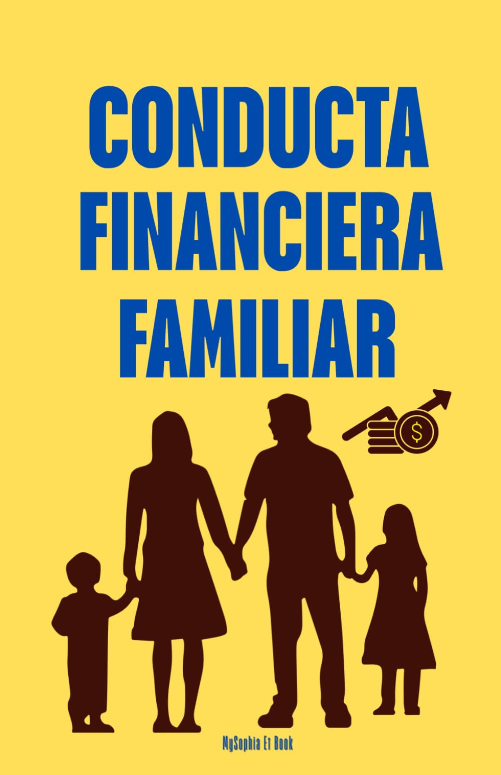 Conducta Financiera Familiar: Cómo enseñar educación financiera a niños y adolescentes y formar hábitos de dinero responsables