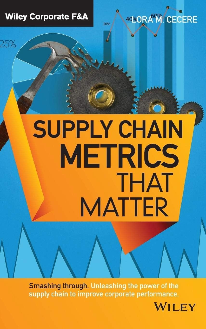 Supply Chain Metrics that Matter (Wiley Corporate F&A) Hardcover – 3 Feb. 2015