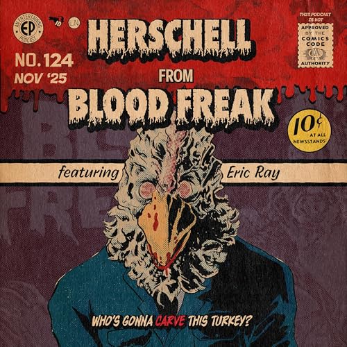 124. Hershell from 'Blood Freak' w/Eric Ray