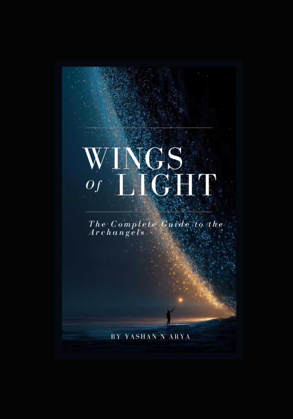 Wings of Light: The Complete Guide to the Archangels
