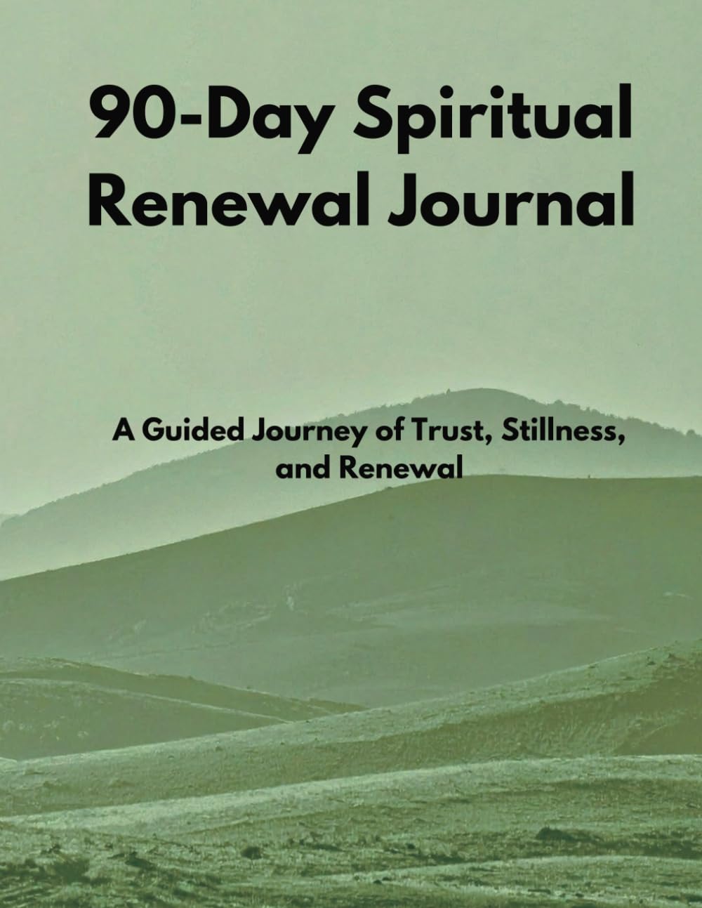 90-Day Spiritual Renewal Journal: A Guided Journey of Trust, Stillness, and Renewal