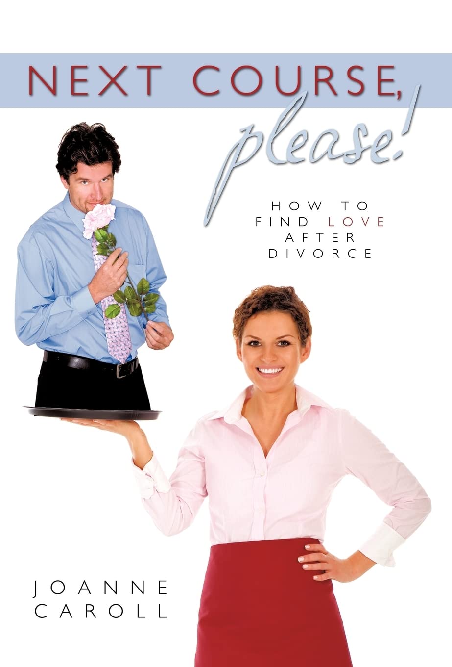 Next Course Please: How to Find Love After Divorce