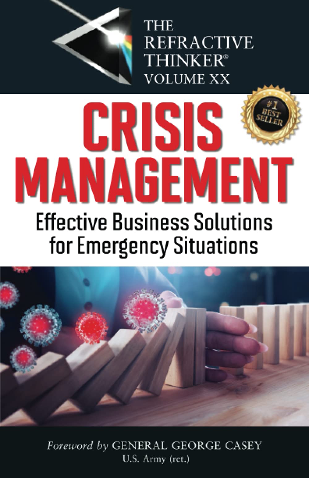 The Refractive Thinker® Vol. XX CRISIS MANAGEMENT: Effective Business Solutions For Emergency Situations
