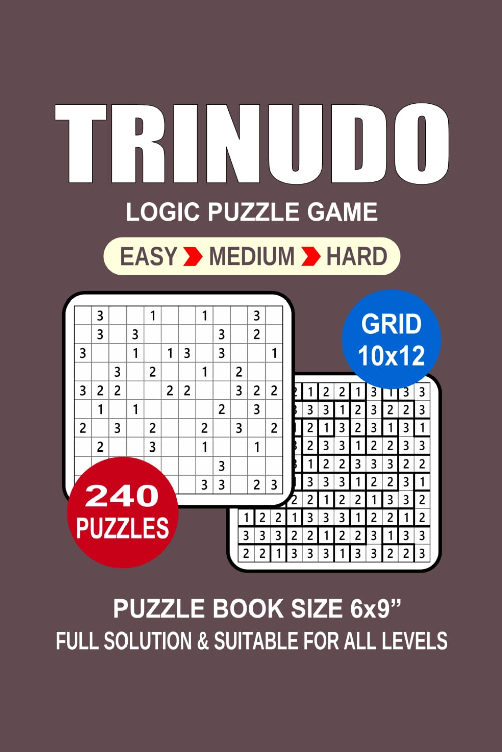 Trinudo Puzzle Book For Adults: 240 Puzzles Trinudo Great Logic Puzzle Game For Adults Seniors and Teens 3 Levels: Easy Medium and Hard Portable size 6x9 Inches.