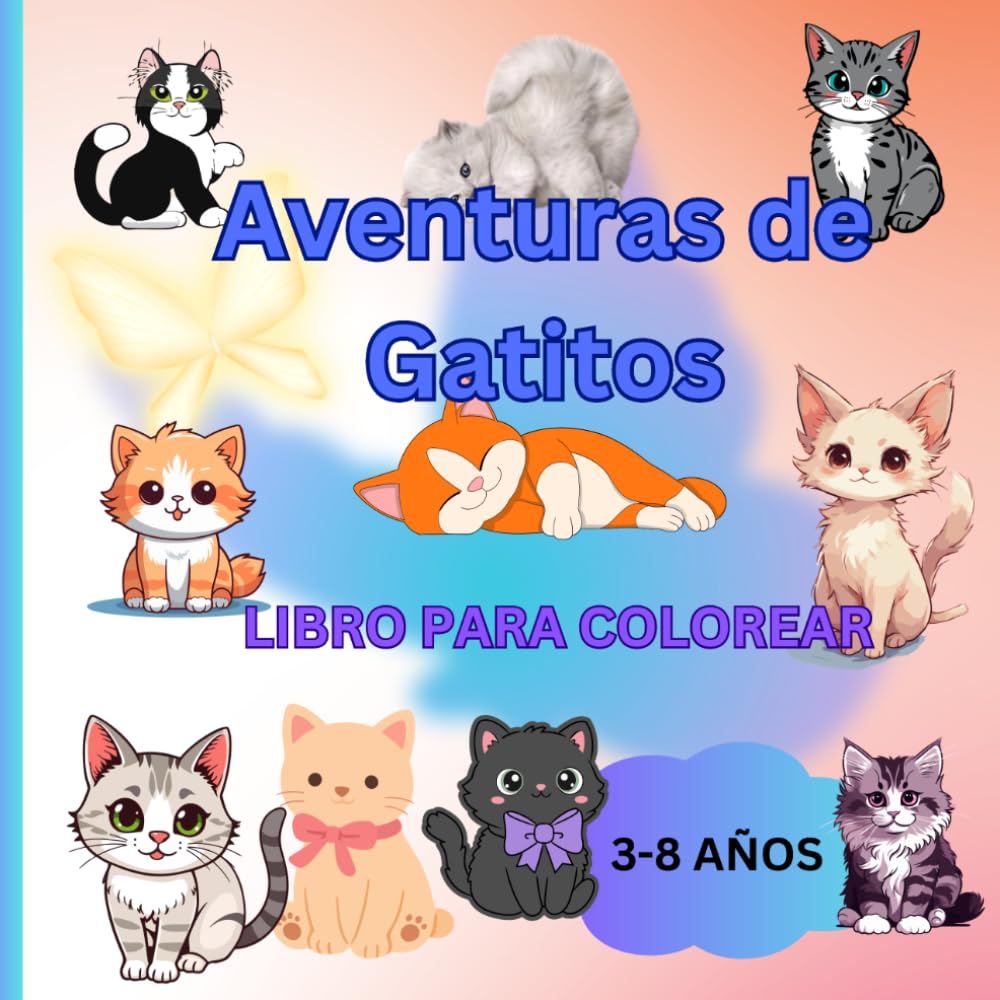 Aventuras de Gatitos: Libro de Colorear: Gatitos dulces y suaves explorando el mundo (Cute fluffy animal coloring book)