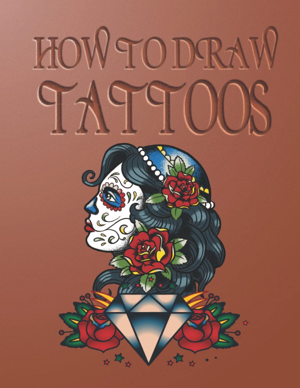 How To Draw Tattoos: Simple Learn Step by Step, Tattoo Drawings Guide for Beginners or Advanced Tutorial for Adults or Teens for girls, boys & adults to Relieve Stress