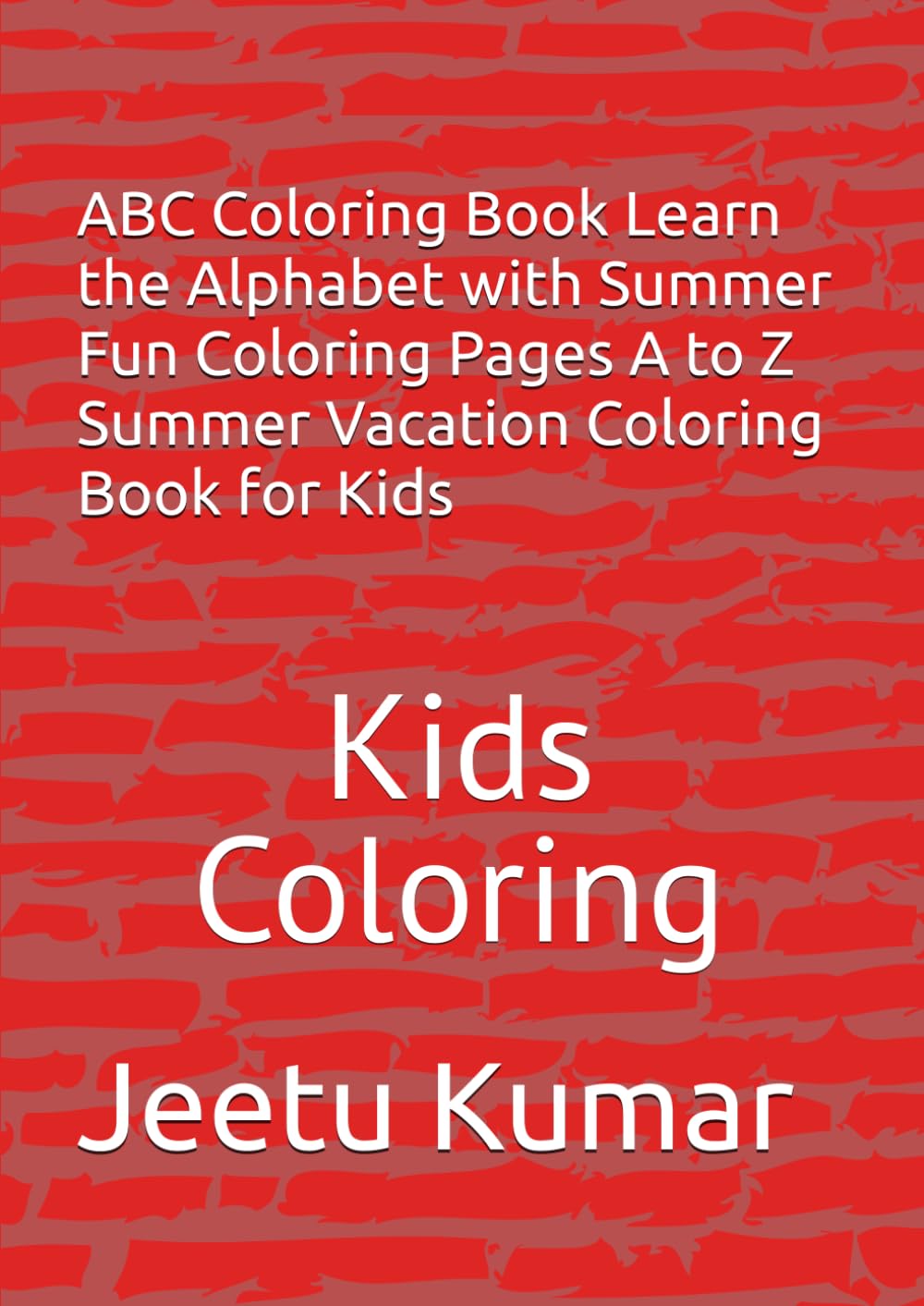 ABC Coloring Book Learn the Alphabet with Summer Fun Coloring Pages A to Z Summer Vacation Coloring Book for Kids: Kids Coloring (Alphabets Coloring Book)