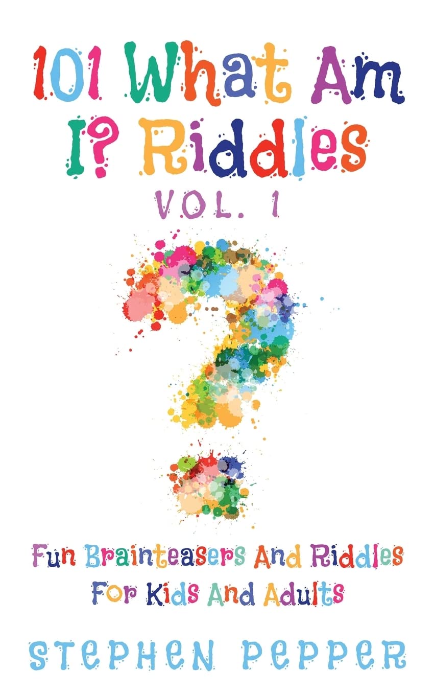 101 What Am I? Riddles - Vol. 1: Fun Brainteasers For Kids And Adults: Volume 1