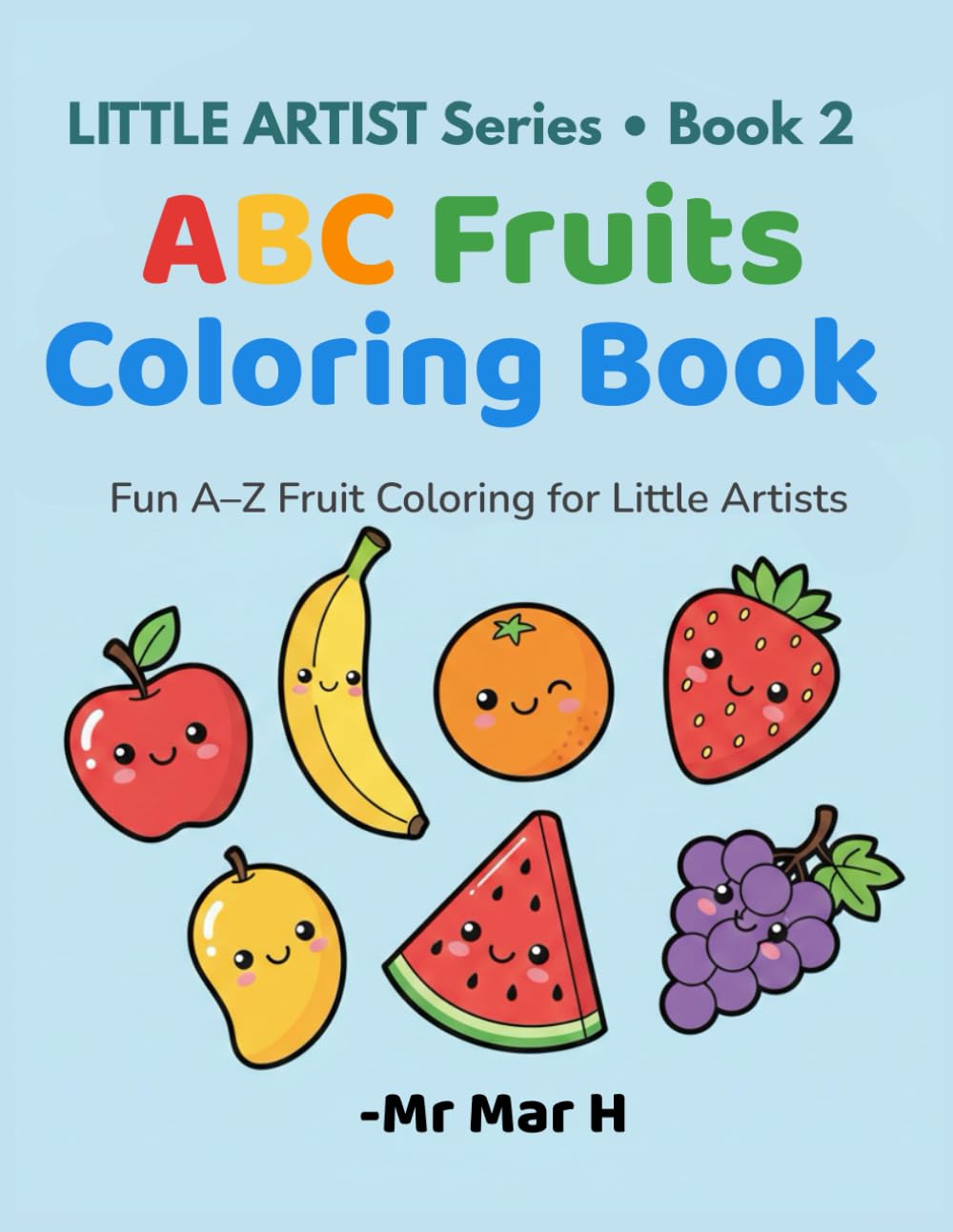 ABC Fruits Coloring Book: Fun A–Z Fruit Coloring for Little Artists (LITTLE ARTIST Series)