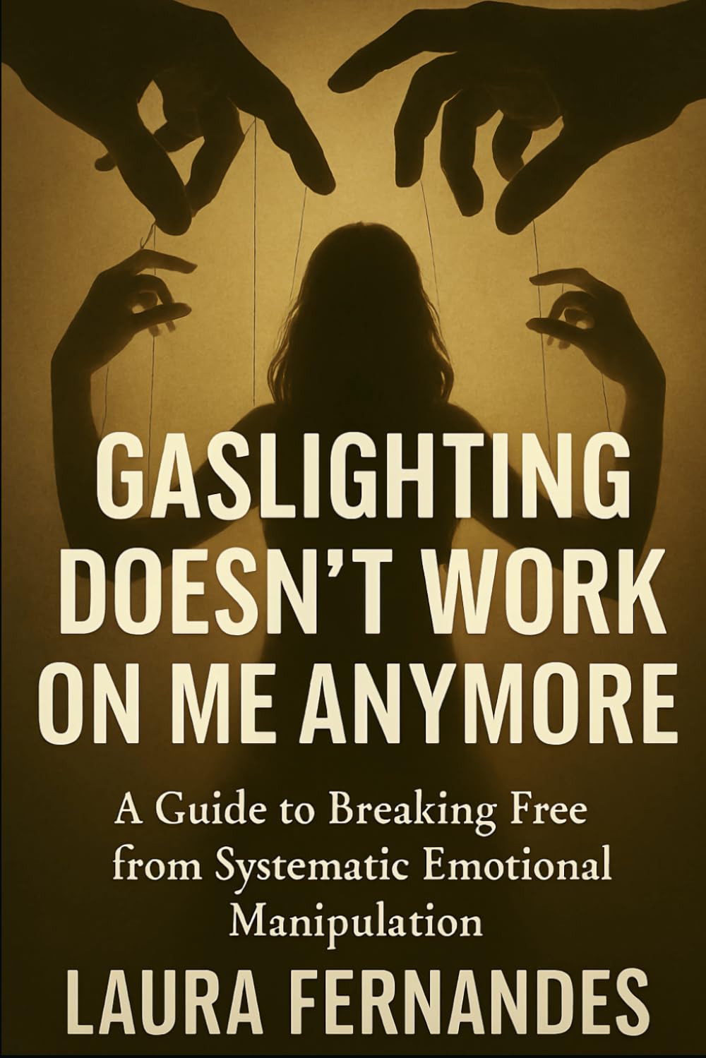 Gaslighting Doesn’t Work on Me Anymore: A Guide to Emotional Healing After Manipulation