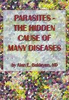 Parasites: The Hidden Cause of Many Diseases 0974028711 Book Cover