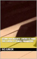 Teclado para iniciantes: Aprenda de forma fácil e rápida as técnicas fundamentais
