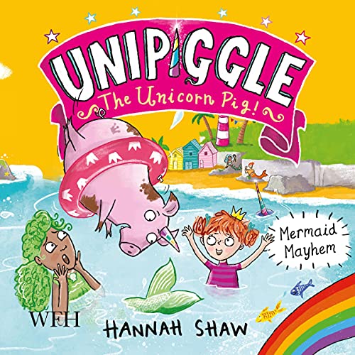Mermaid Mayhem: Unipiggle the Unicorn Pig Book 3 by Hannah Shaw episode artwork