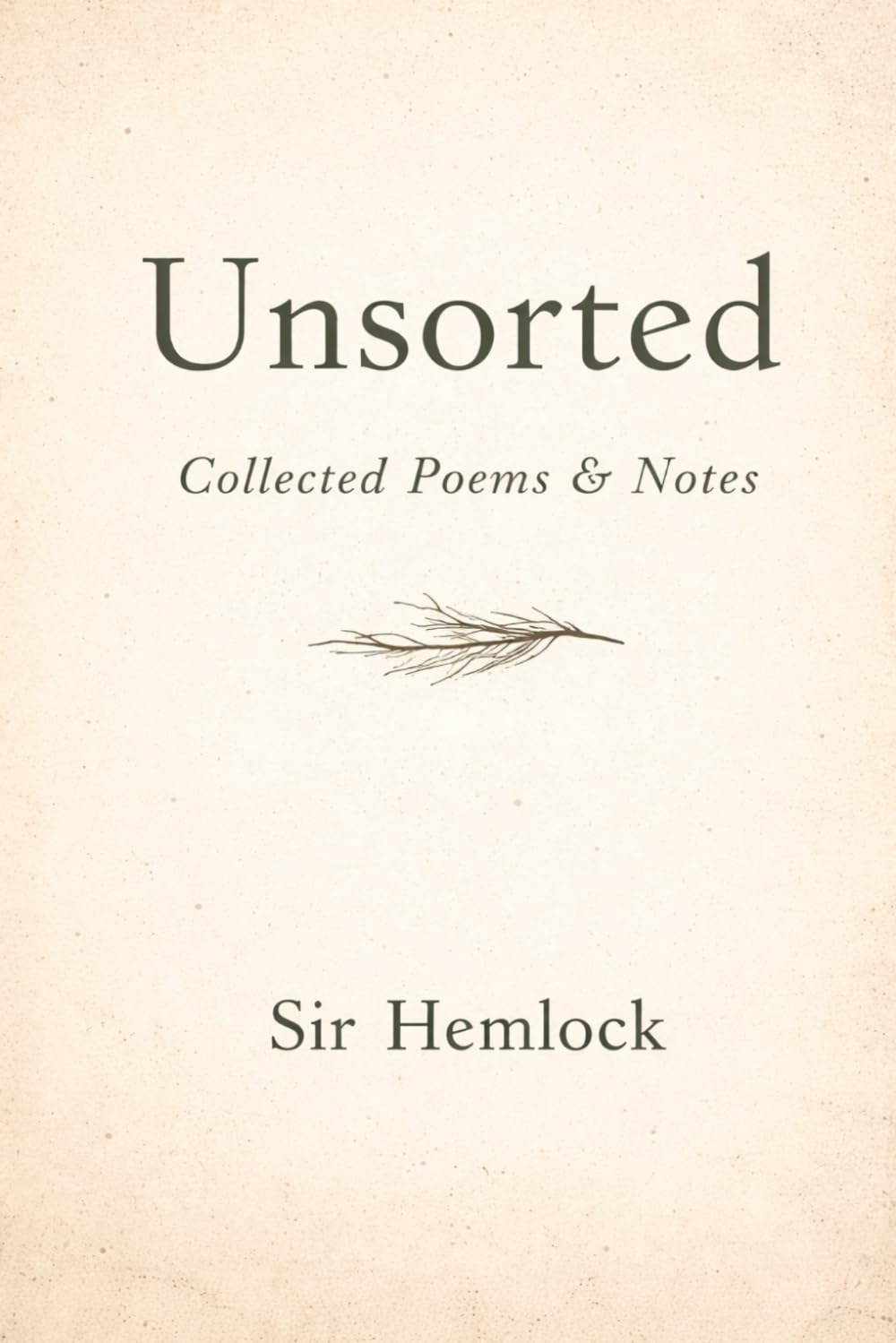 Unsorted: Collected Poems and Notes