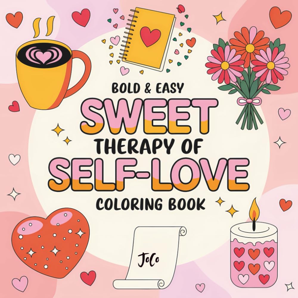 Bold & Easy Sweet Therapy of Self-Love Coloring Book for All Ages – Fun & Relaxing Designs for Kids, Teens and Adults (Cozy Girl)