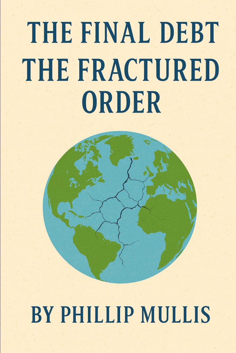 The Final Debt: Book Three – The Fractured Order: Every System Breaks. Every Empire Pays Its Price.
