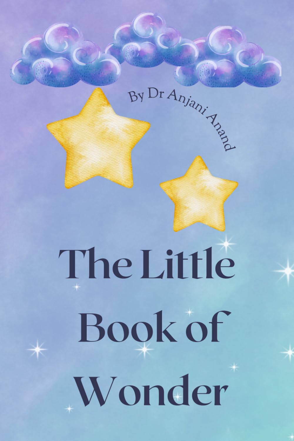 The Little Book of Wonder: A collection of short stories for children (The Little Book Series For Children)