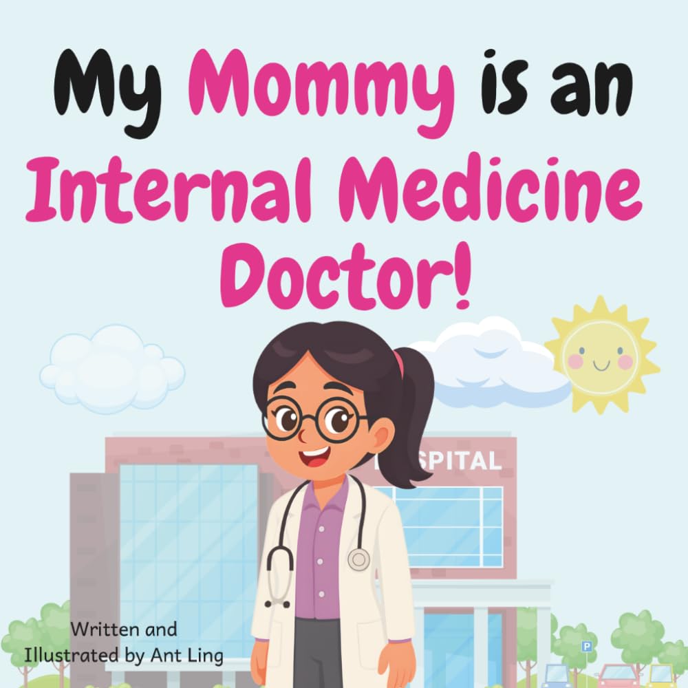 My Mommy is an Internal Medicine Doctor!: Educational baby book gift for new internal medicine parent doctors, STEM, science, birthday, mother's day, ... Club: Doctors (Careers for Kids Ages 2–6))