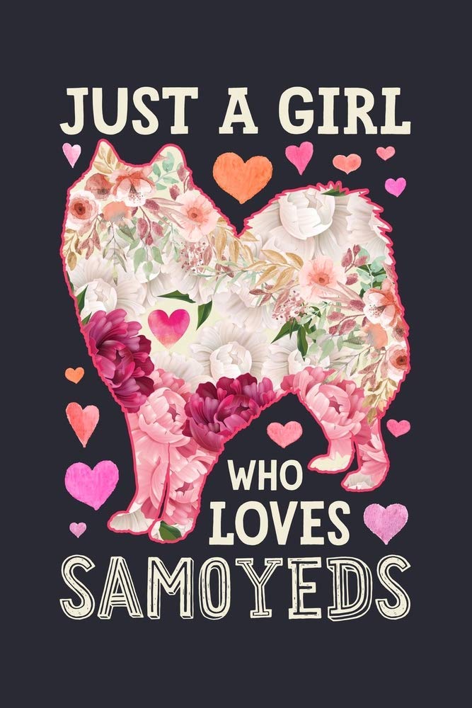 Just a Girl Who Loves Samoyeds: Samoyed Dog Lined Notebook, Journal, Organizer, Diary, Composition Notebook, Gifts for Dog Lovers