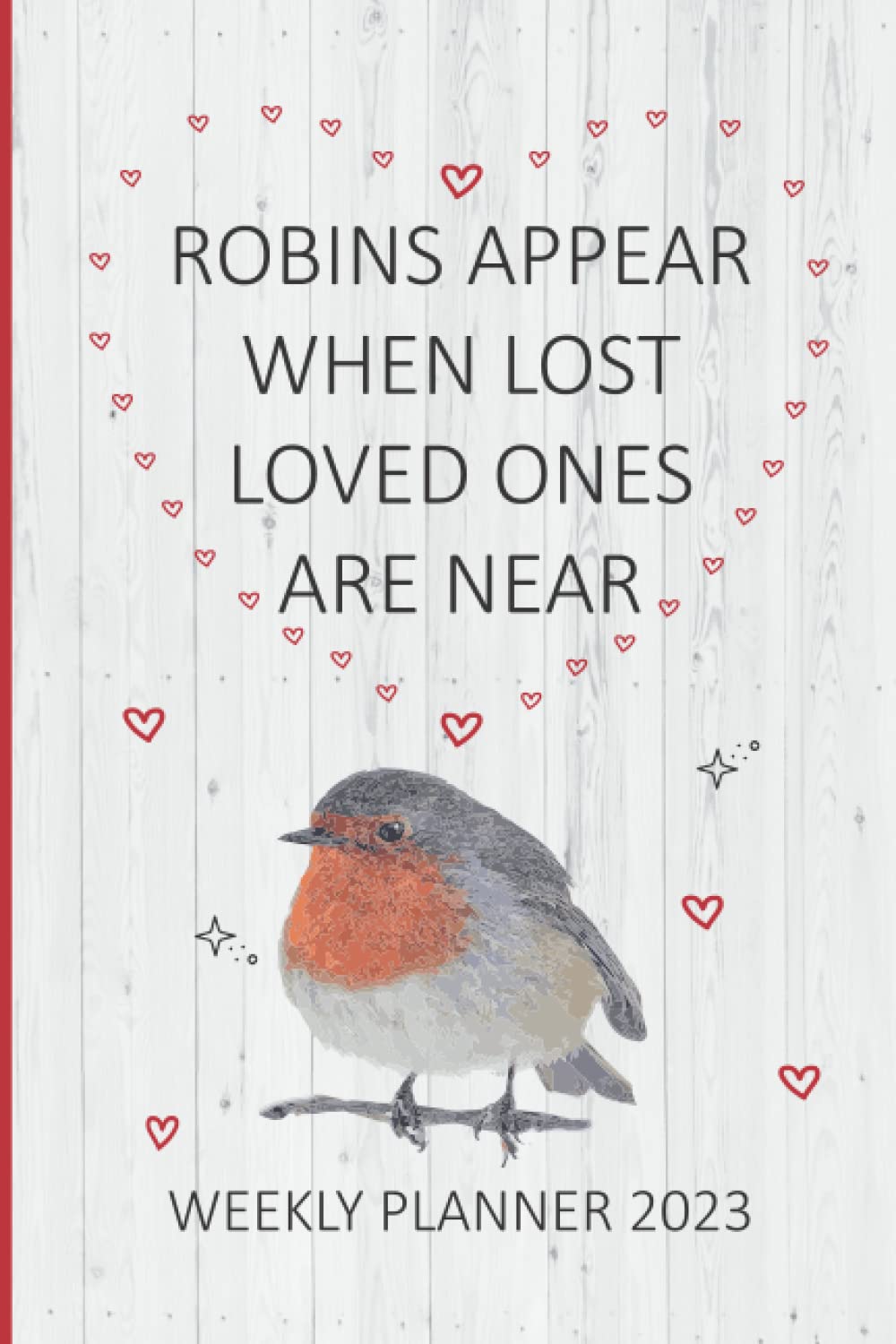 Robins Appear When Lost Loved Ones Are Near: Weekly Diary Planner 2022