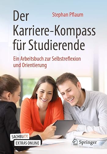 Der Karriere-Kompass für Studierende: Ein Arbeitsbuch zur Selbstreflexion und Orientierung (German Edition)