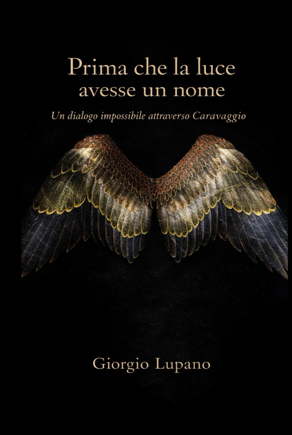 PRIMA CHE LA LUCE AVESSE UN NOME: Un dialogo impossibile attraverso Caravaggio