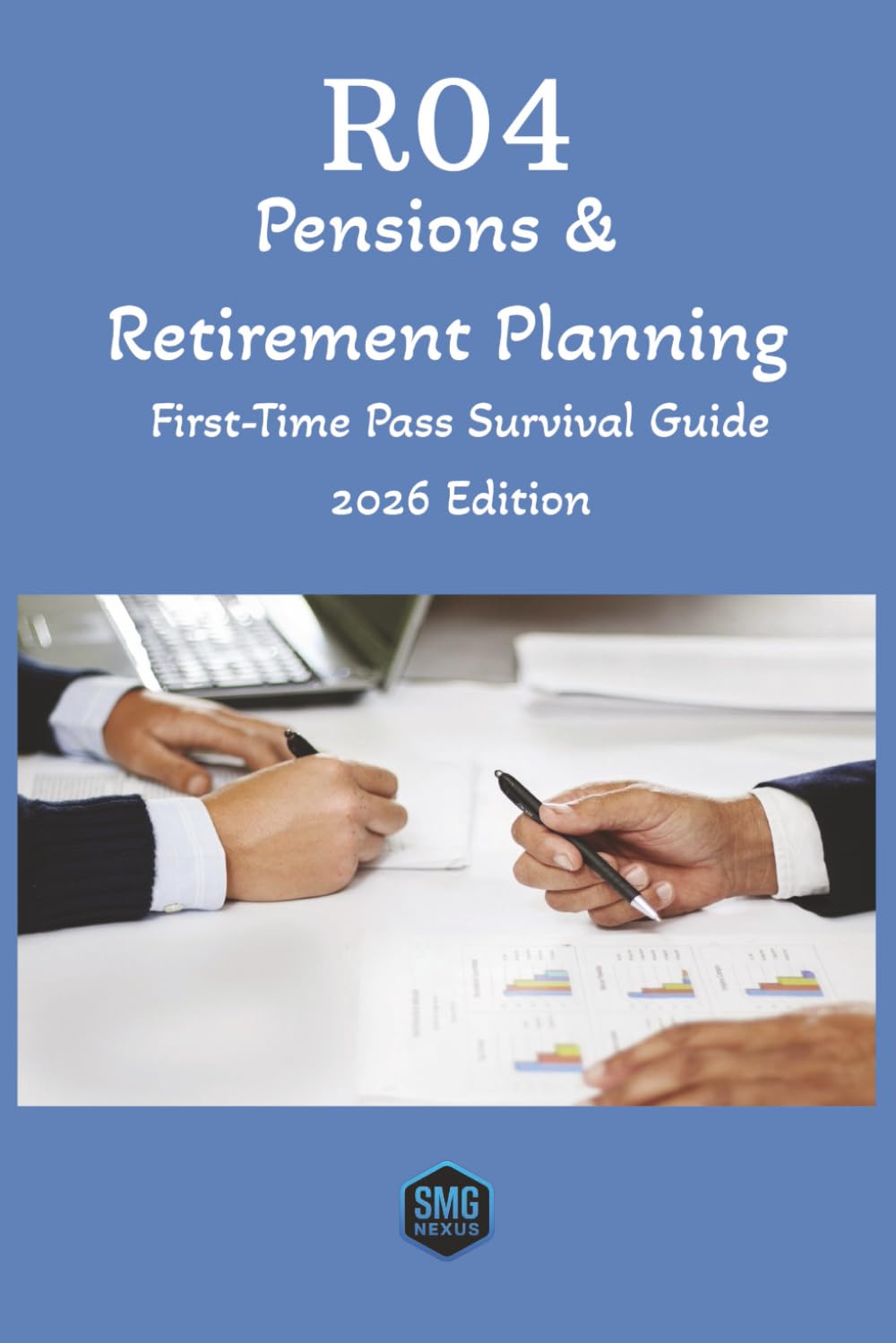 R04 Pensions & Retirement Planning First-Time Pass Survival Guide (2026 Edition) (SMG Nexus - CII R0 First-Time Pass Survival Guides)