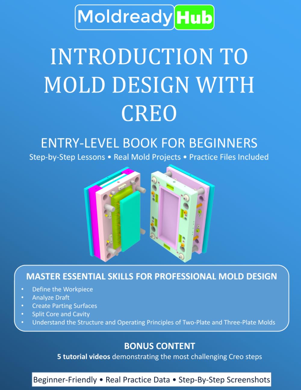 Introduction to Mold Design with Creo: ENTRY-LEVEL BOOK FOR BEGINNERS