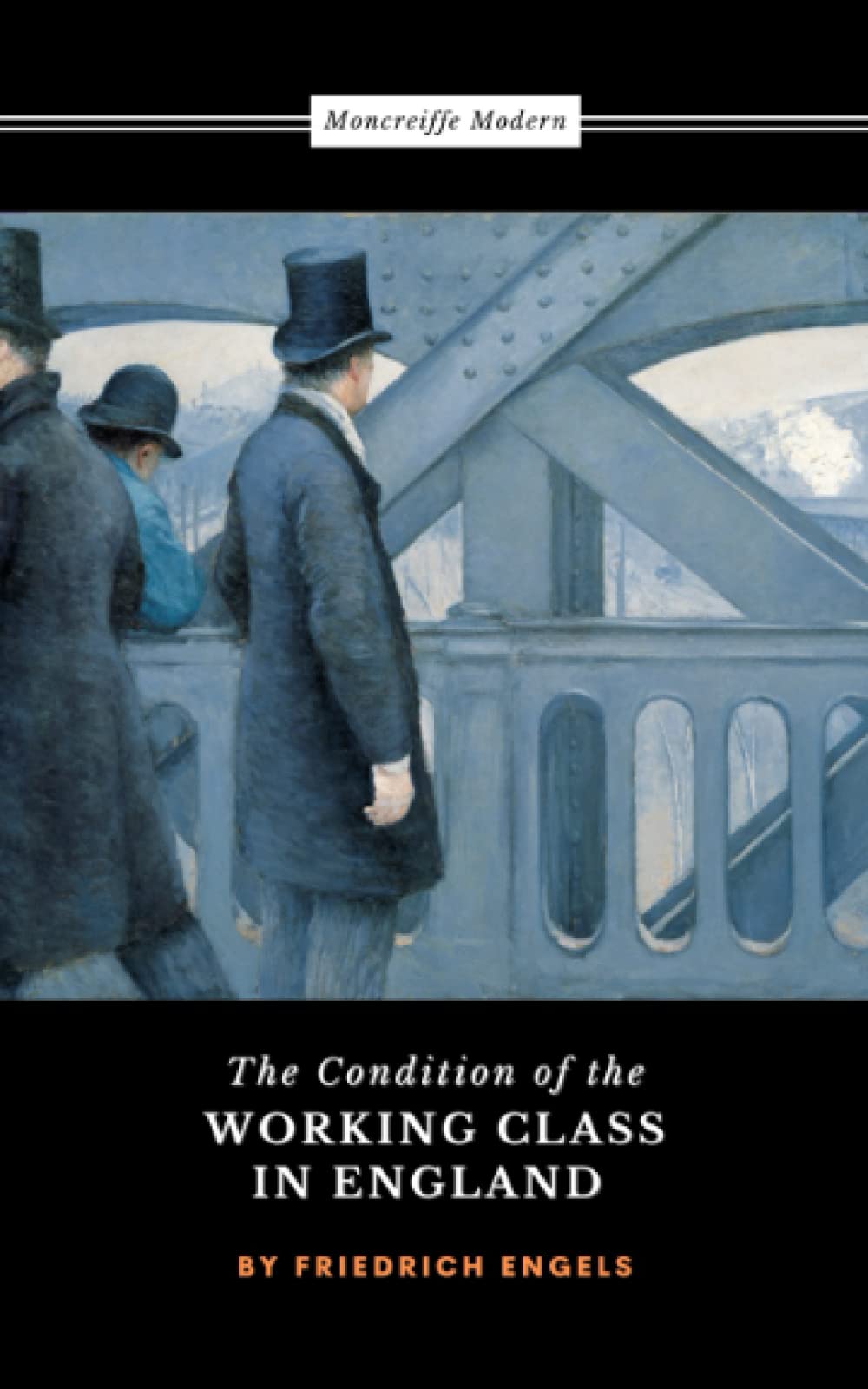 The Condition of the Working Class in England: The 19th Century Socialist Classic (Annotated)
