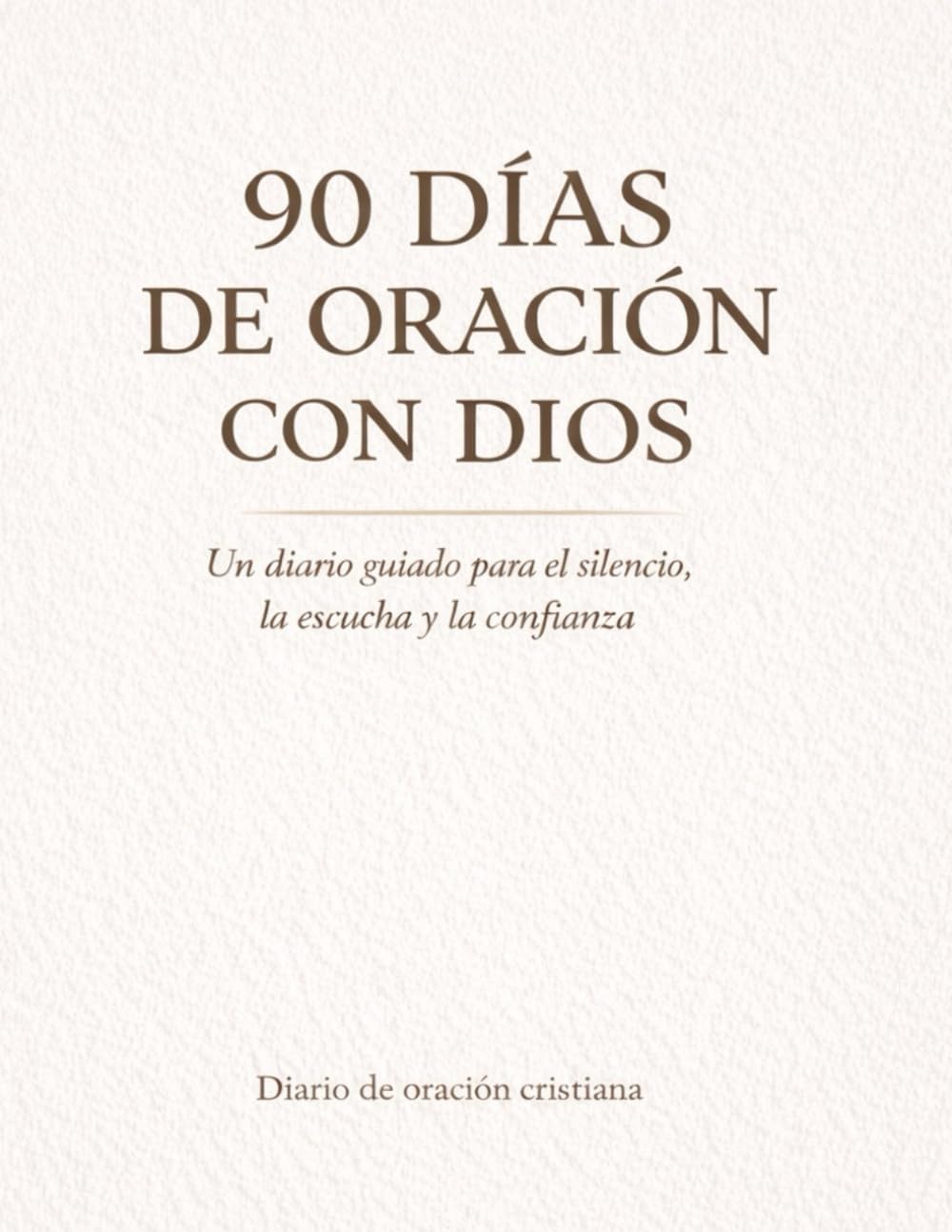 DIARIO DE ORACIÓN: 90 días con Dios