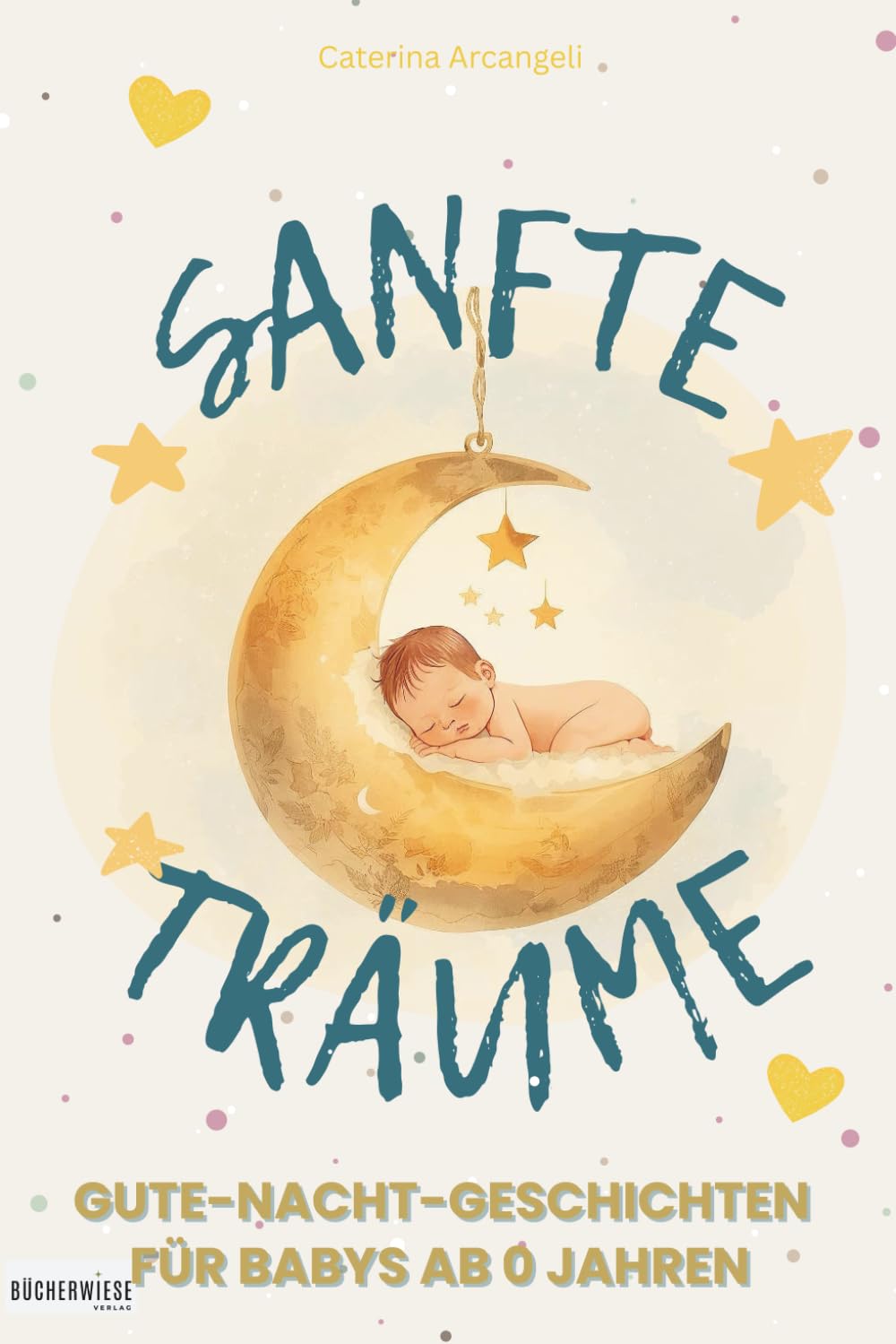 Sanfte Träume: 27 Einschlafgeschichten mit wunderschönen Illustrationen für Babys ab 0 Jahren -: Einschlafritualen & Erinnerungsseiten für liebevolle Abendrituale
