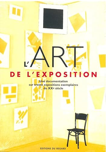 L'Art de l'exposition : Une documentation sur trente expositions exemplaires du XXe siècle