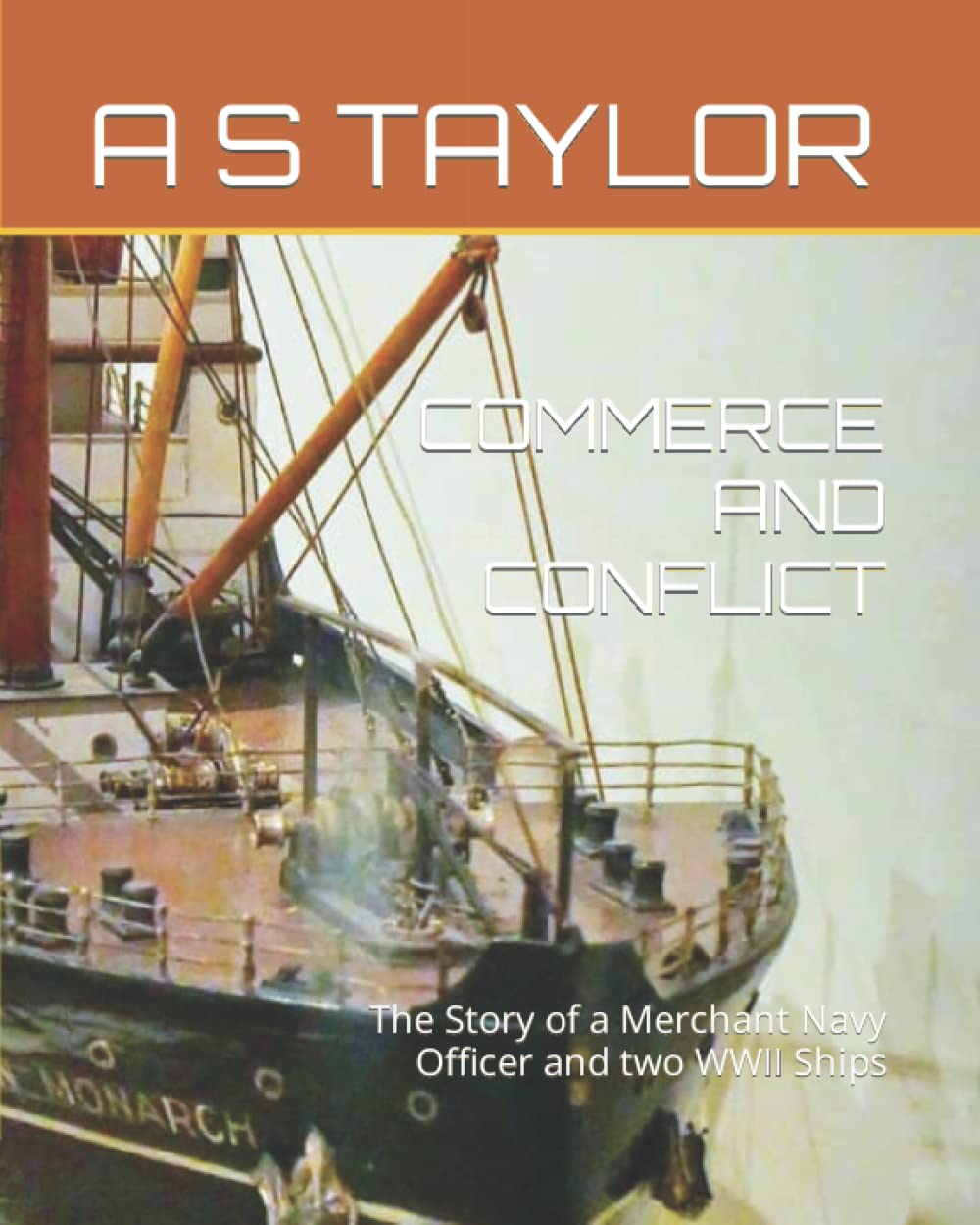 COMMERCE AND CONFLICT: The Story of a Merchant Navy Officer and two WWII Ships