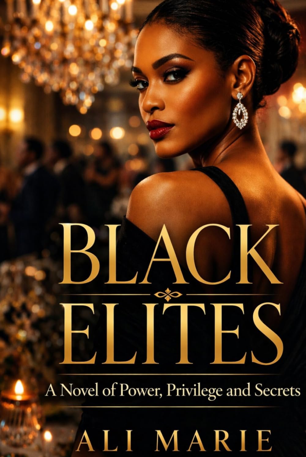 BLACK ELITES: A Novel Power, Privilege & Secrets
