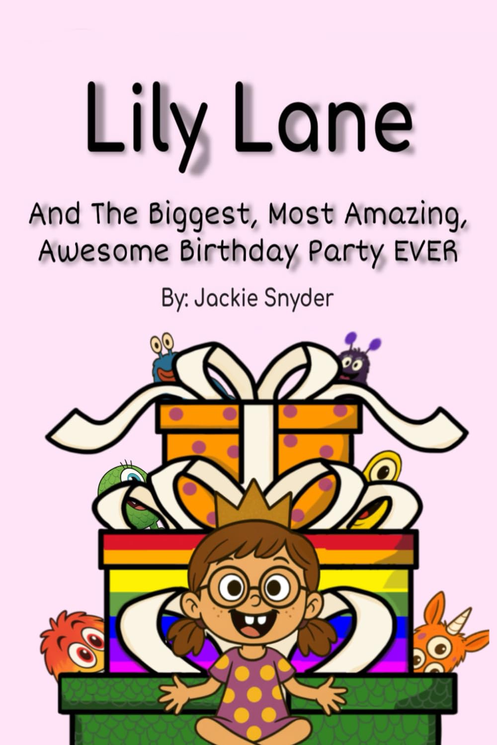 Lily Lane and The Biggest, Most Amazing, Awesome Birthday Party EVER