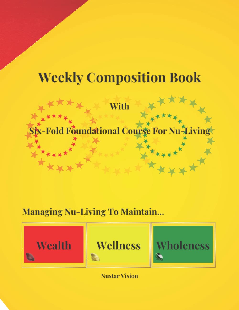 Weekly Composition Book: With Six-Fold Foundational Course For Nu-Living