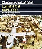  Luftfahrt Ost 1945-1990. Geschichte der deutschen Luftfahrt in der Sowjetischen Besatzungszone (SBZ) und der DDR