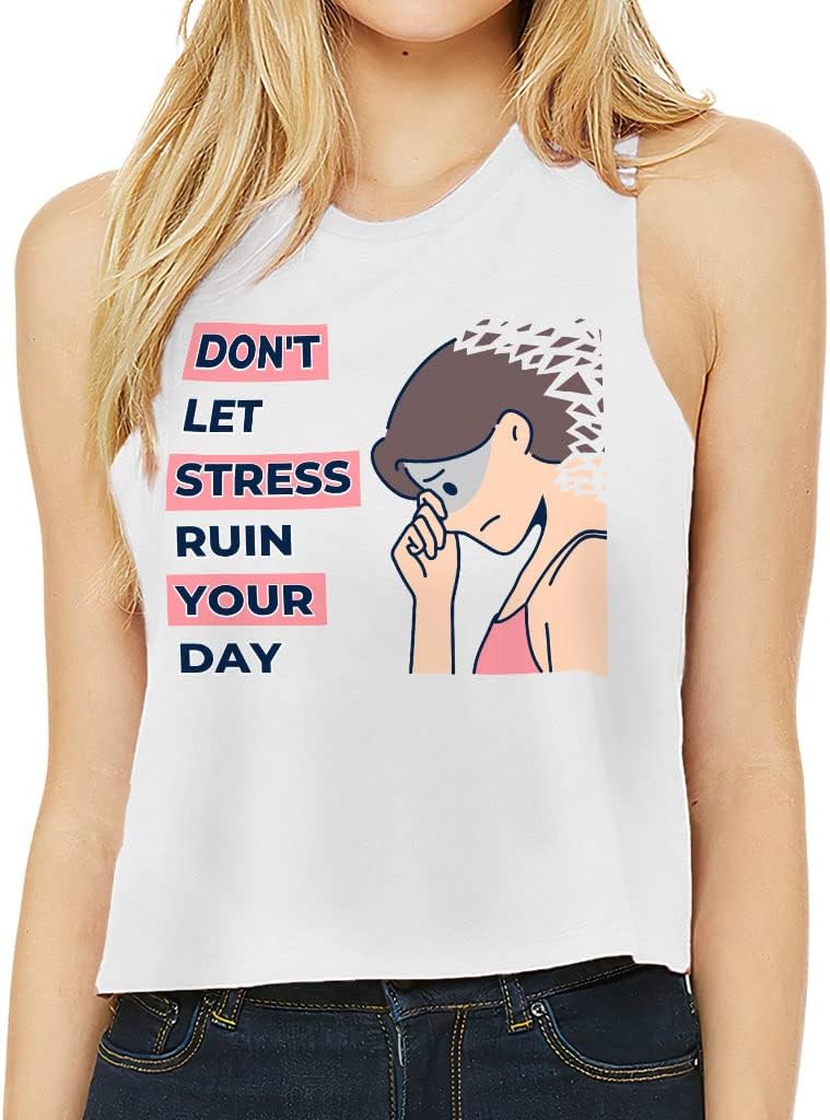 Don't Let Stress Ruin Your Day Racerback Cropped Tank - Art Women's Tank - Print Tank Top