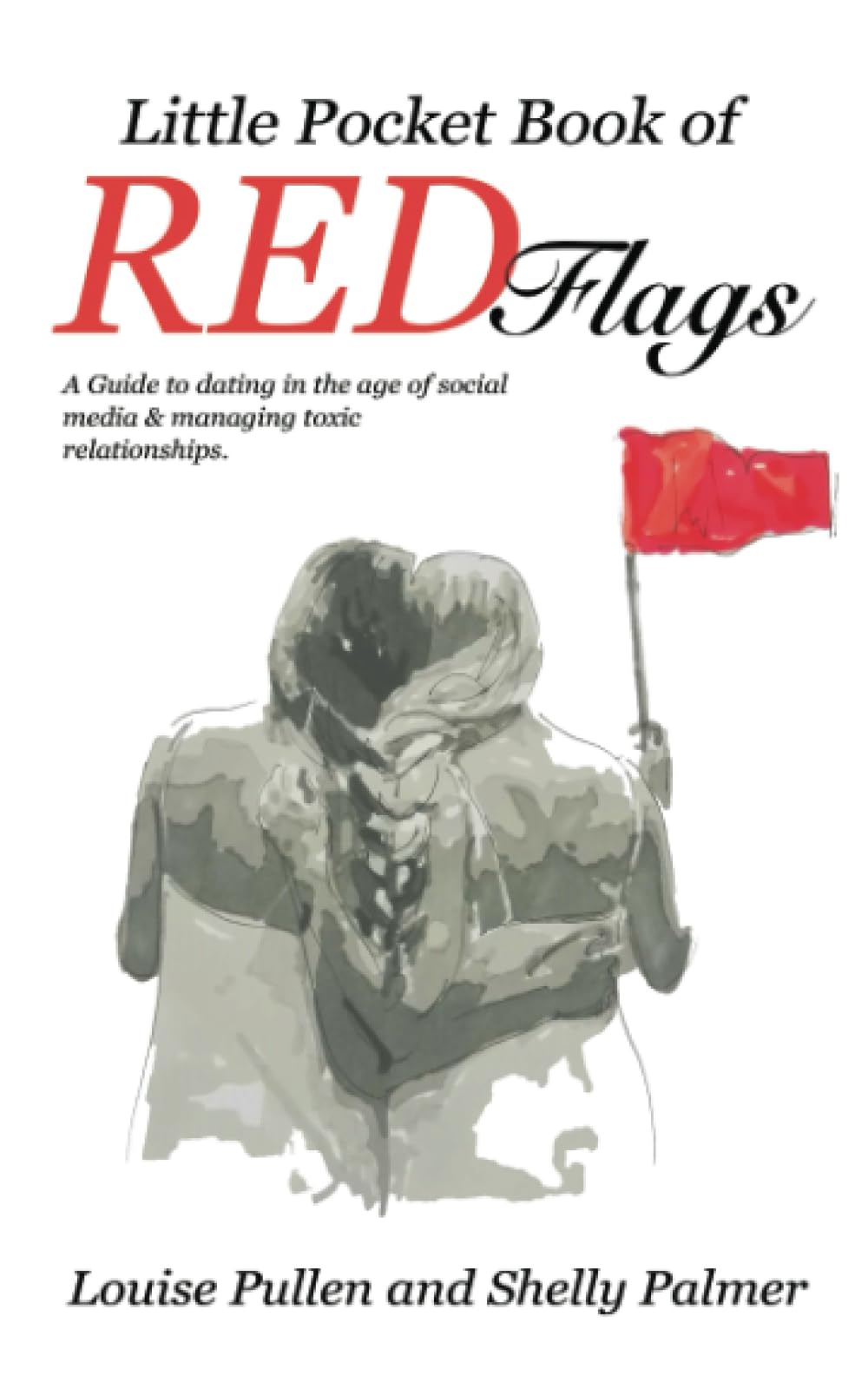 Little Pocket Book of Red Flags: A guide to dating in the age of social media & managing toxic relationships