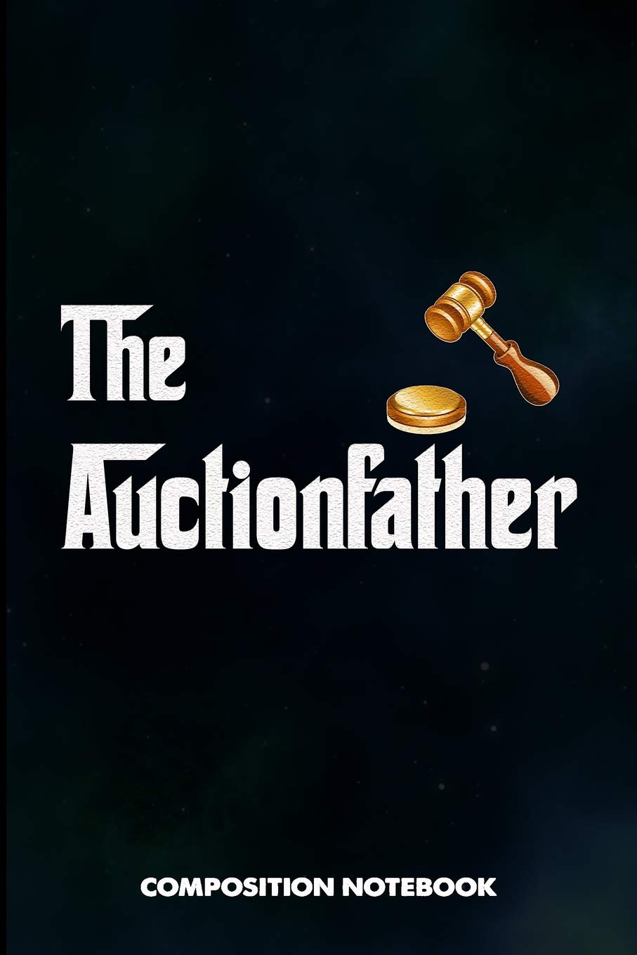 The AuctionFather: Composition Notebook, Birthday Journal for Auction Lovers to write on