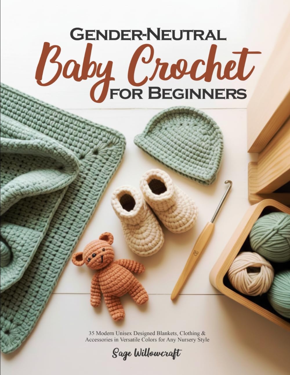 Gender-Neutral Baby Crochet for Beginners: 35 Modern Unisex Designed Blankets, Clothing & Accessories in Versatile Colors for Any Nursery Style